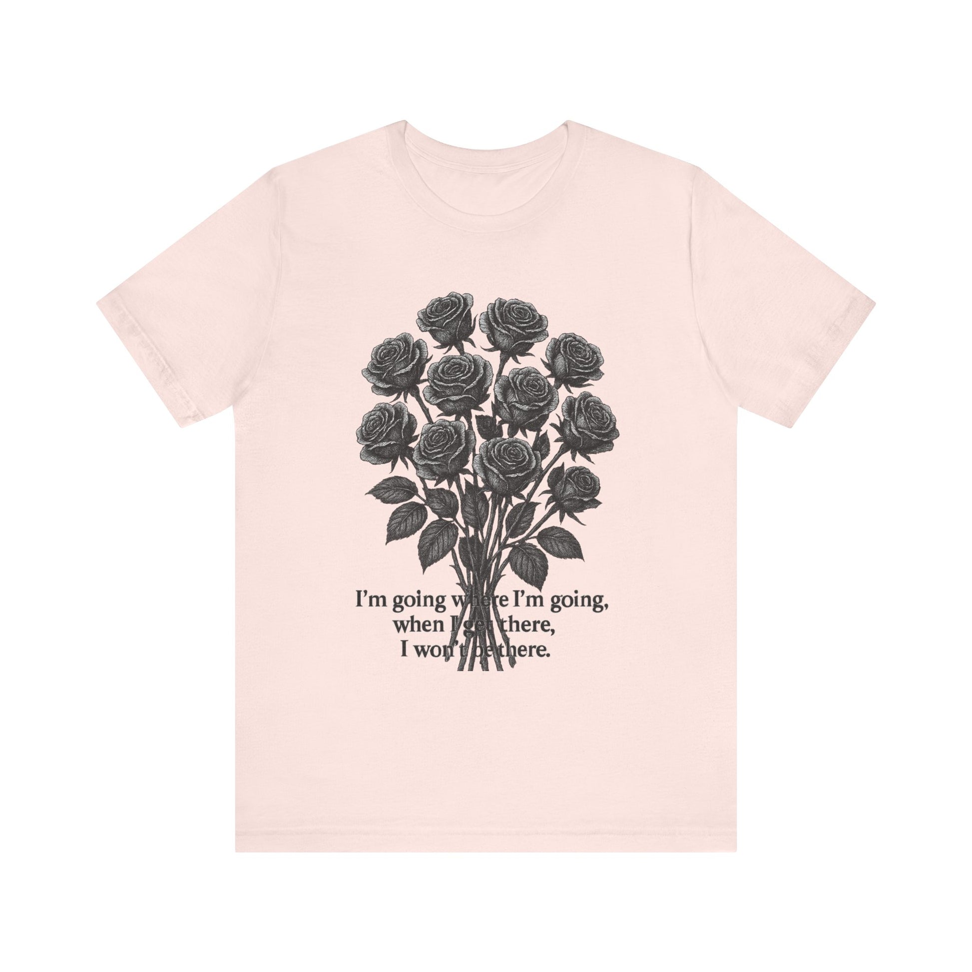 Black Rose Quote Tee, Unisex Graphic T-Shirt, Floral Design Shirt, Gift for Her, Inspirational Quote Tee