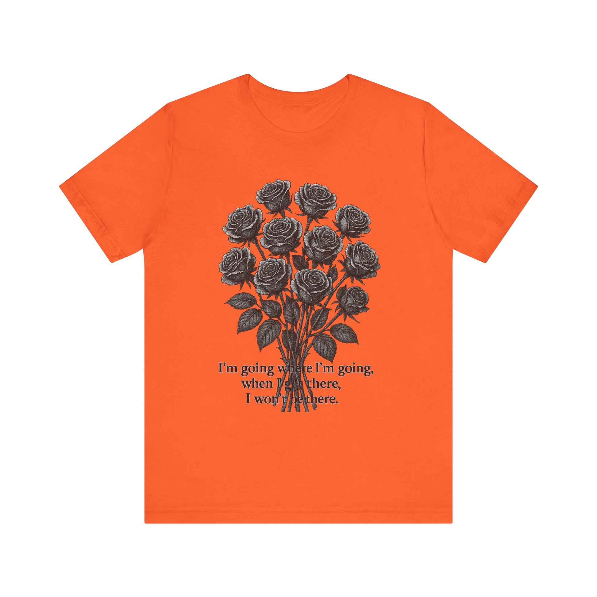 Black Rose Quote Tee, Unisex Graphic T-Shirt, Floral Design Shirt, Gift for Her, Inspirational Quote Tee