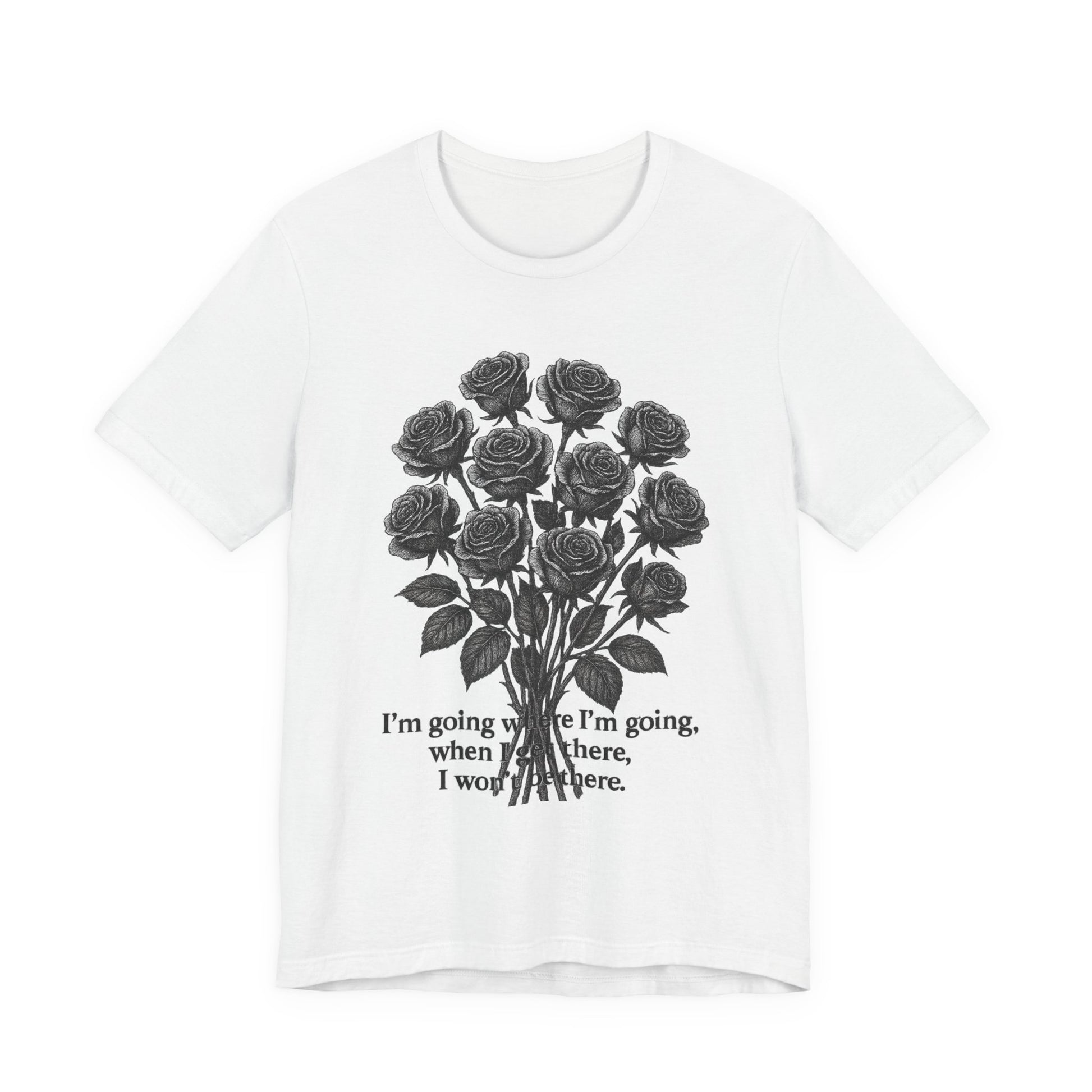 Black Rose Quote Tee, Unisex Graphic T-Shirt, Floral Design Shirt, Gift for Her, Inspirational Quote Tee