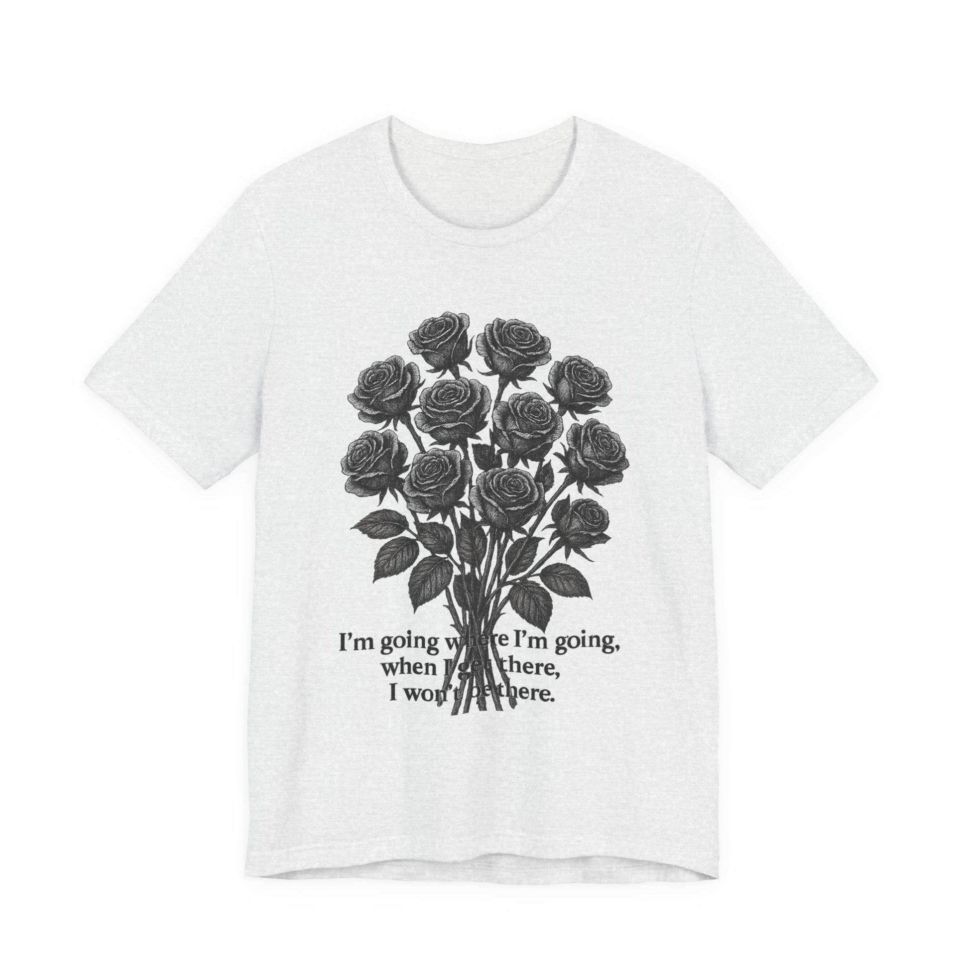 Black Rose Quote Tee, Unisex Graphic T-Shirt, Floral Design Shirt, Gift for Her, Inspirational Quote Tee