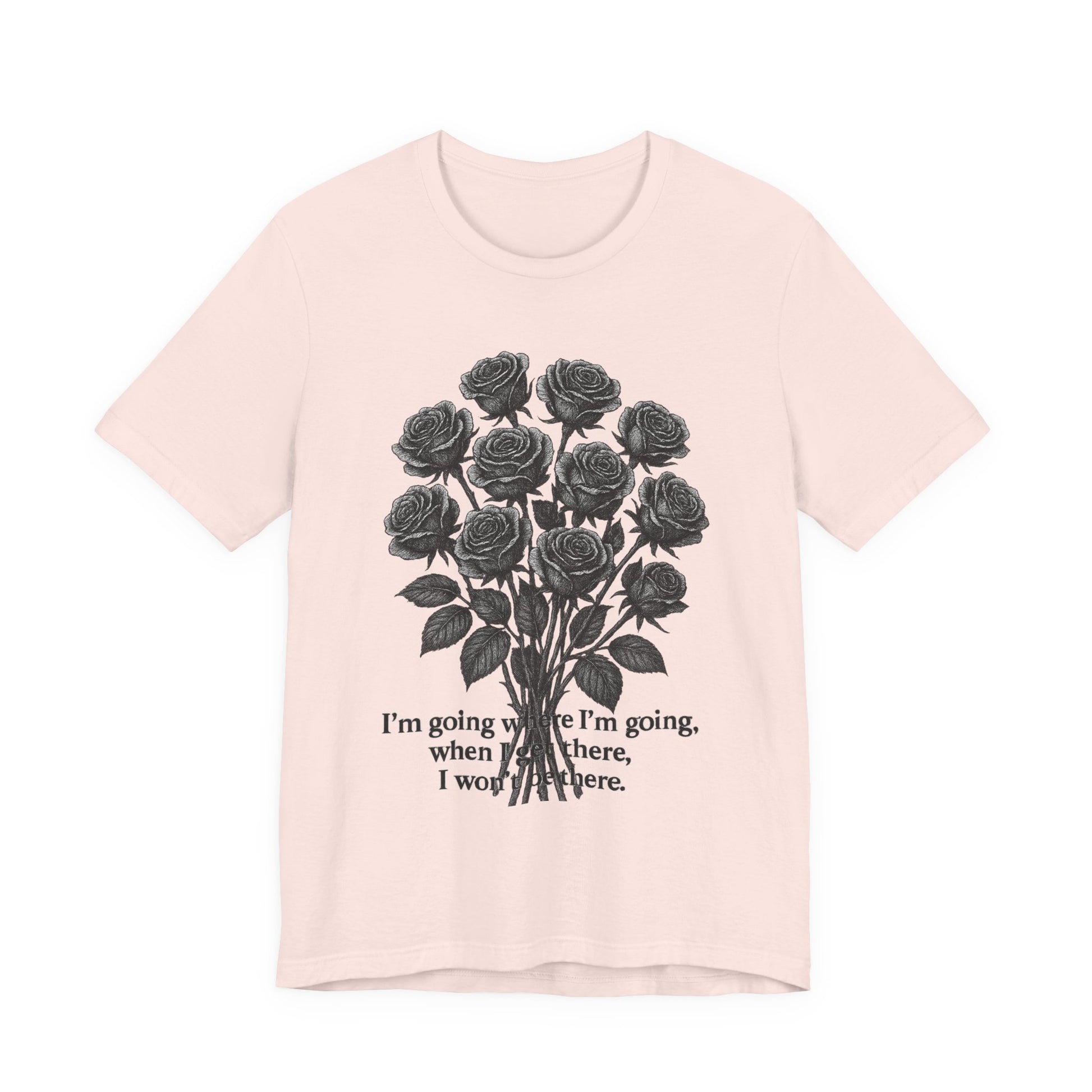 Black Rose Quote Tee, Unisex Graphic T-Shirt, Floral Design Shirt, Gift for Her, Inspirational Quote Tee
