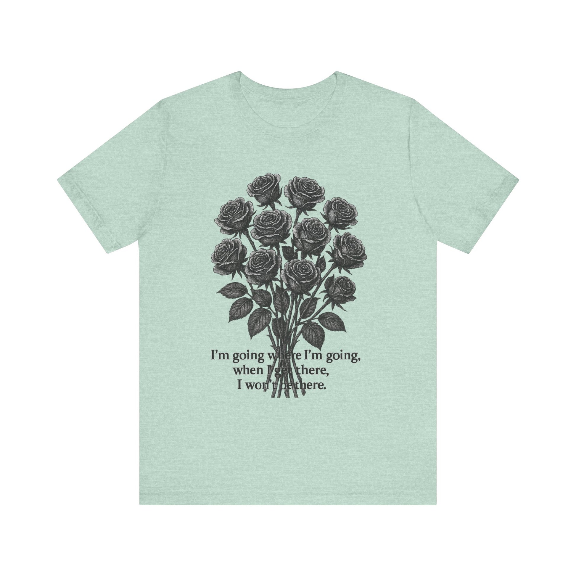 Black Rose Quote Tee, Unisex Graphic T-Shirt, Floral Design Shirt, Gift for Her, Inspirational Quote Tee