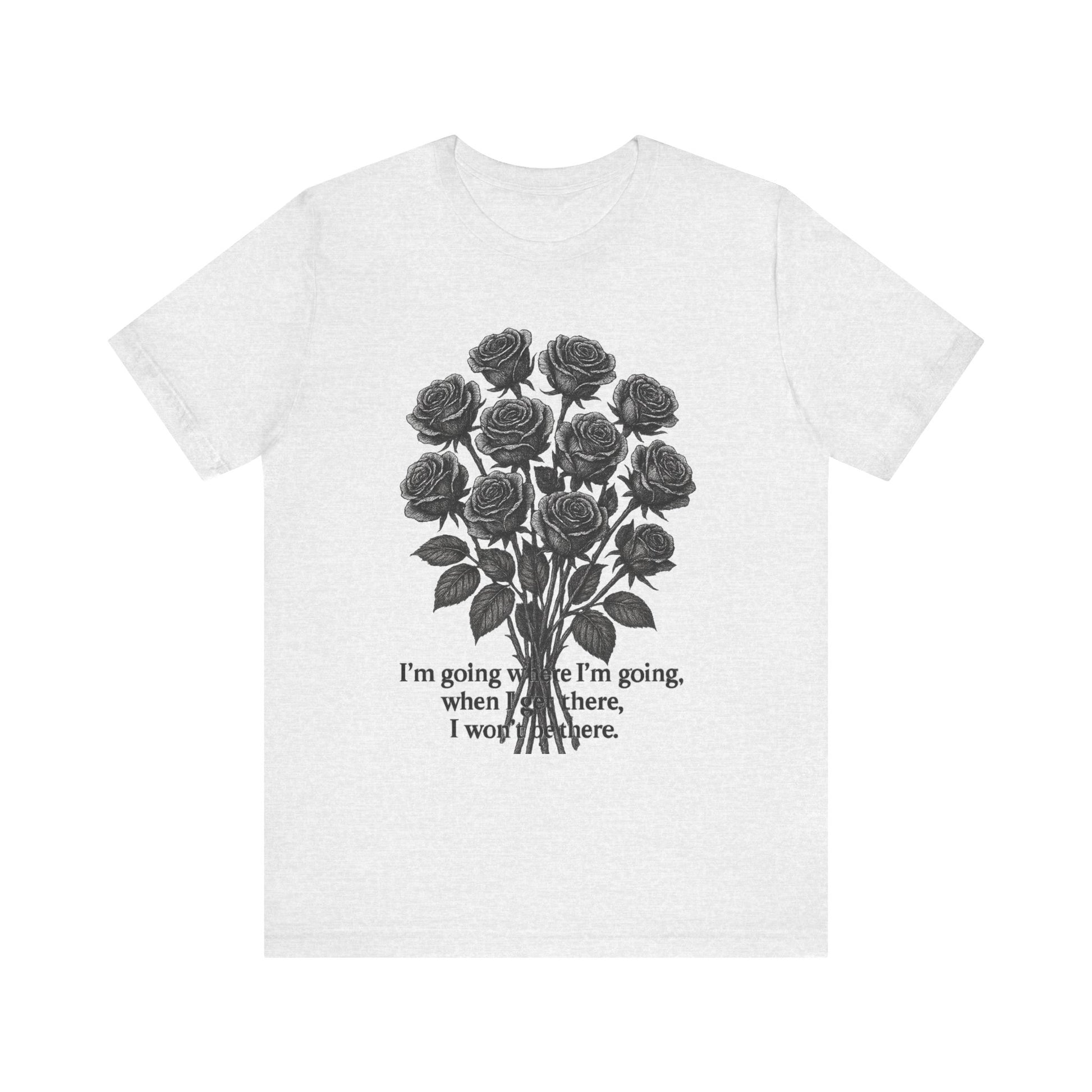 Black Rose Quote Tee, Unisex Graphic T-Shirt, Floral Design Shirt, Gift for Her, Inspirational Quote Tee