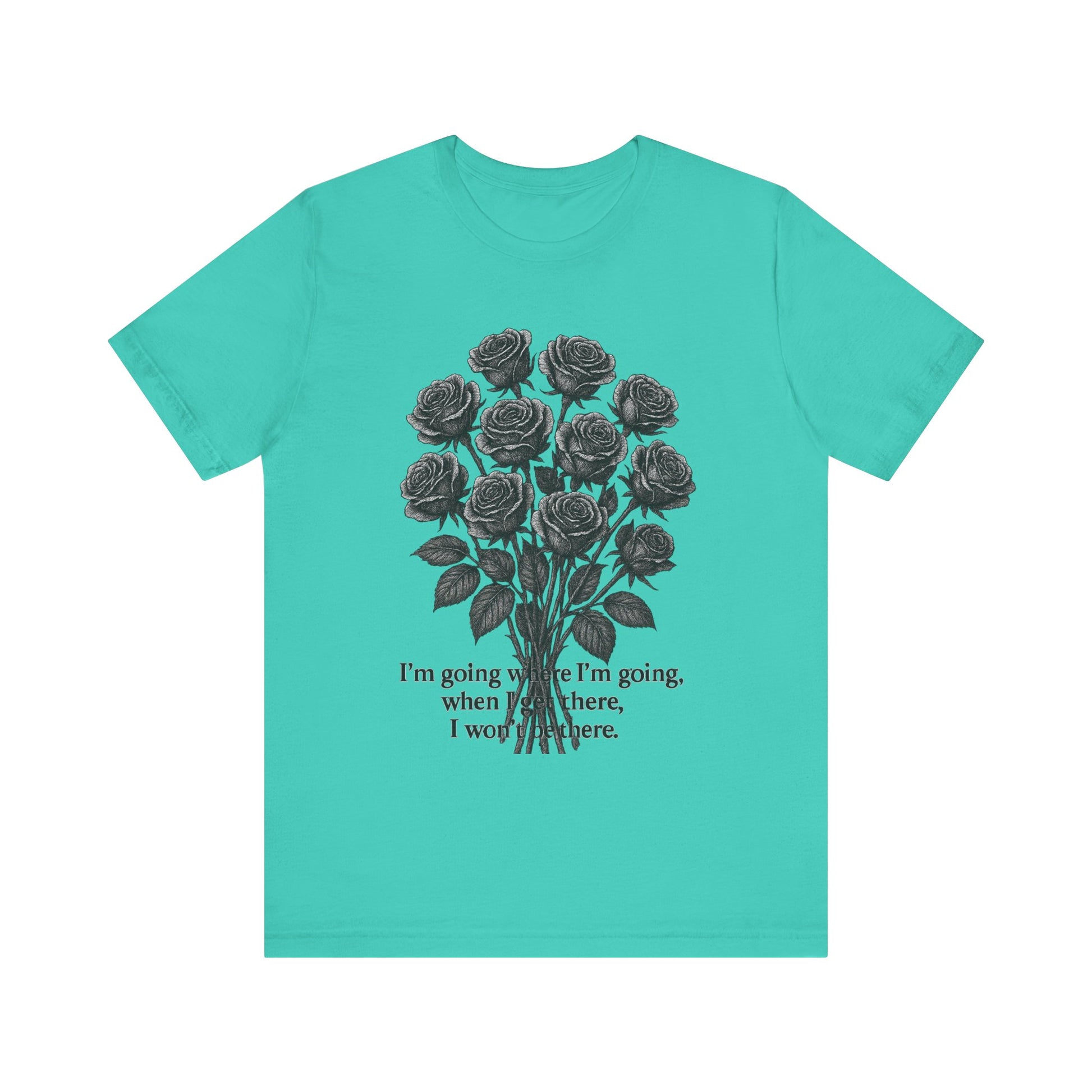 Black Rose Quote Tee, Unisex Graphic T-Shirt, Floral Design Shirt, Gift for Her, Inspirational Quote Tee