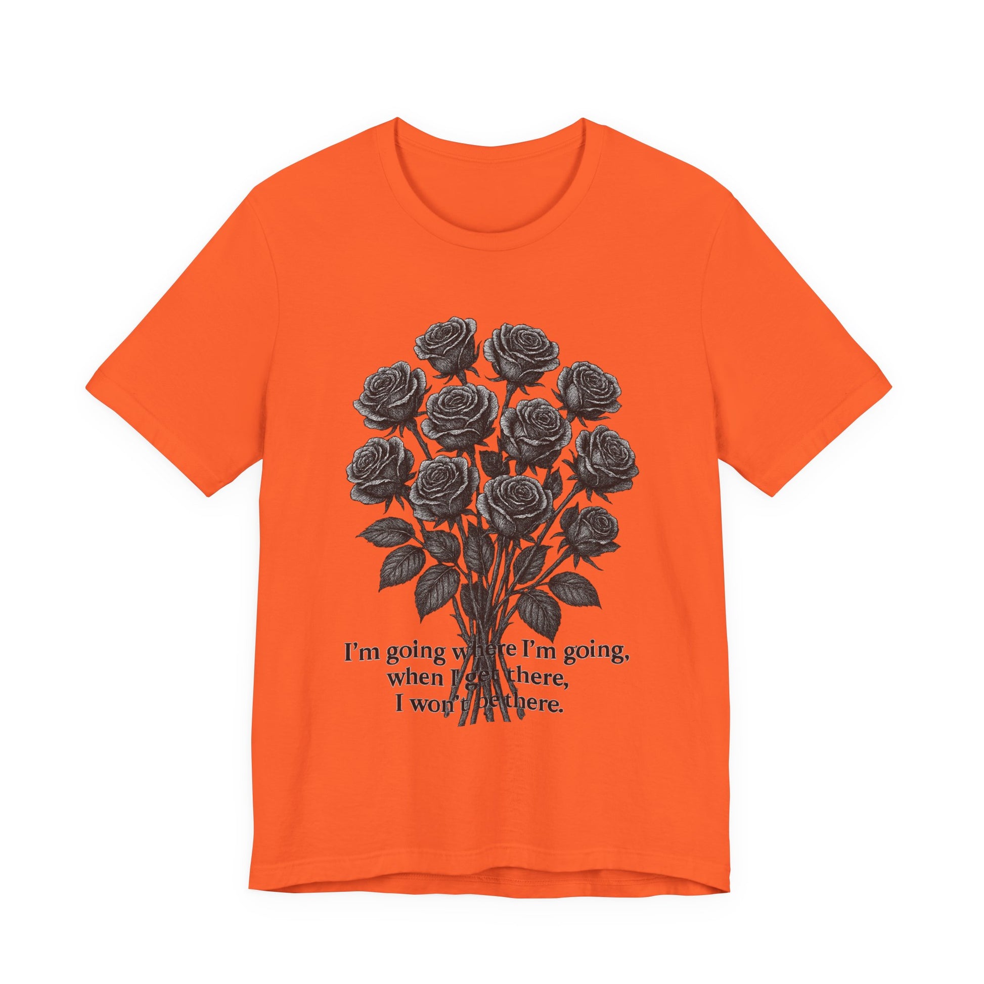 Black Rose Quote Tee, Unisex Graphic T-Shirt, Floral Design Shirt, Gift for Her, Inspirational Quote Tee