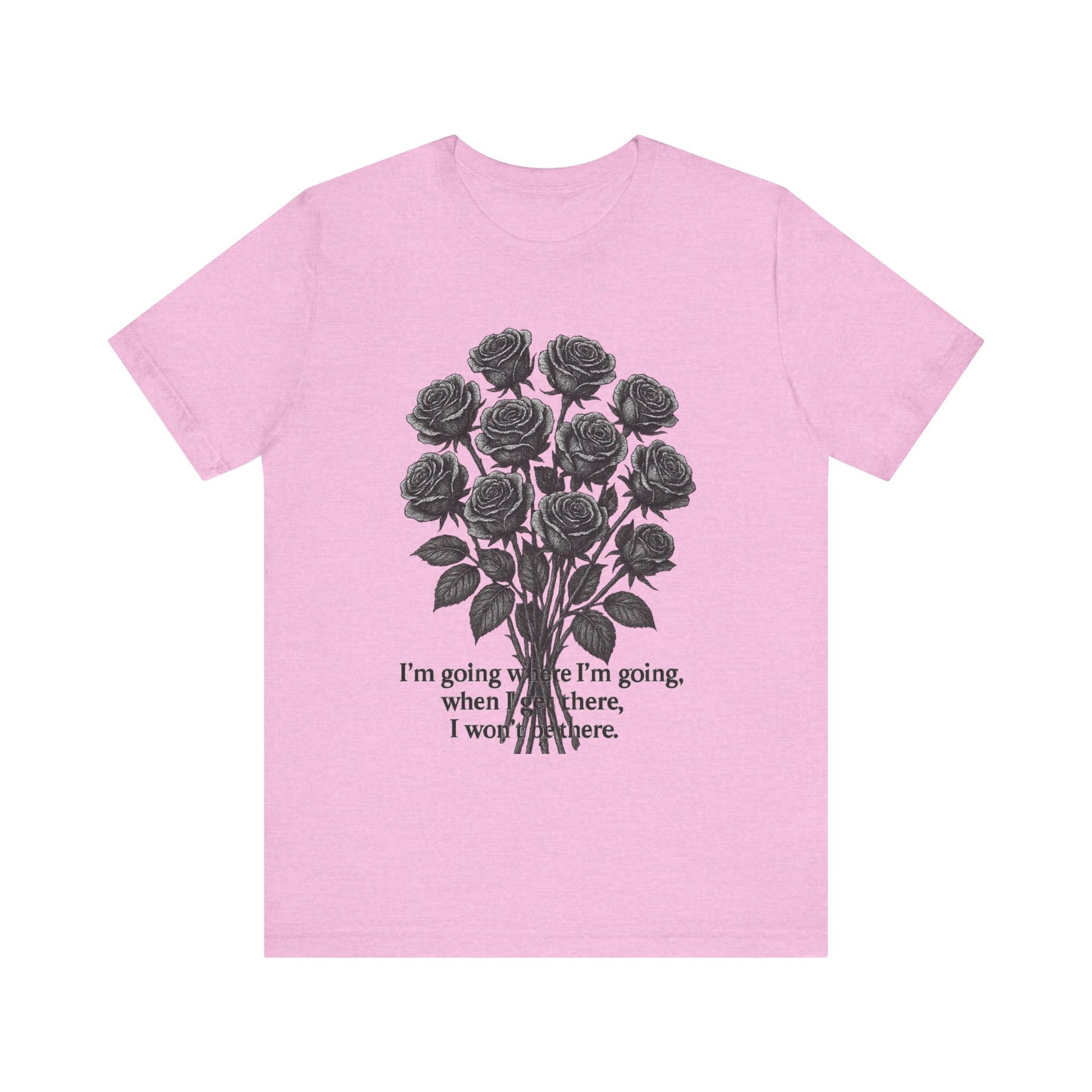 Black Rose Quote Tee, Unisex Graphic T-Shirt, Floral Design Shirt, Gift for Her, Inspirational Quote Tee