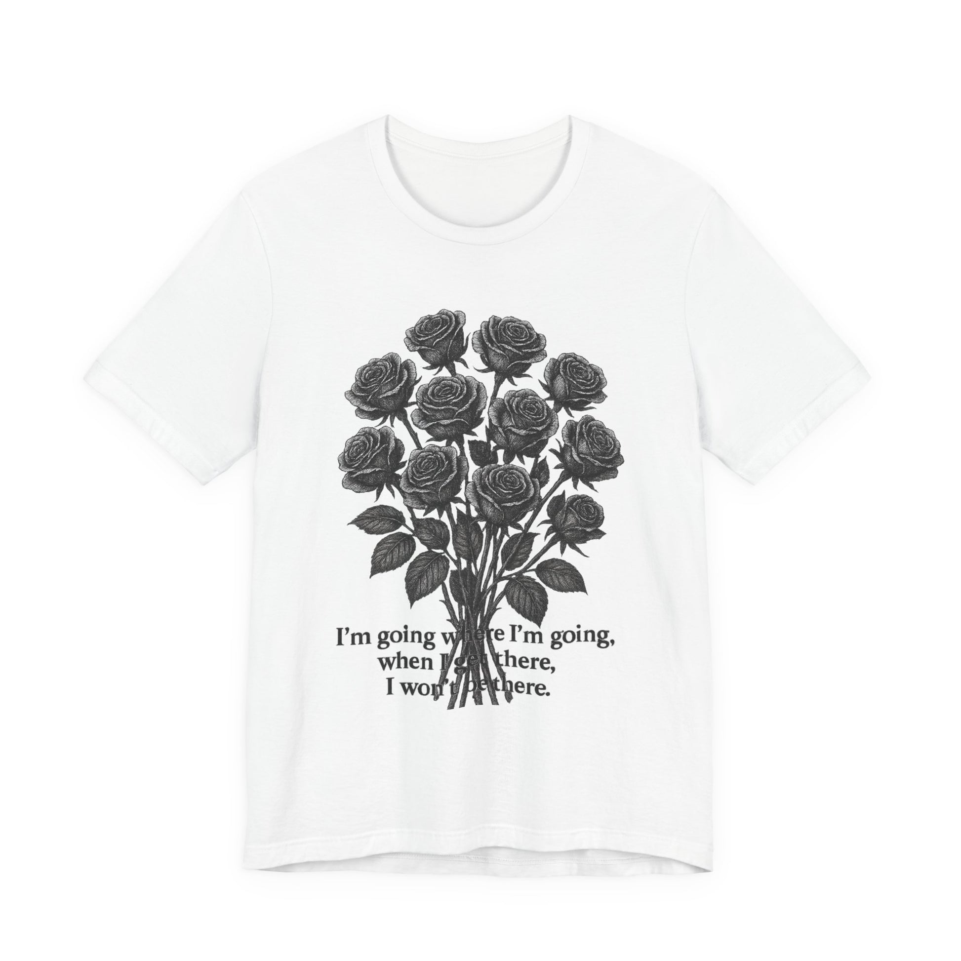 Black Rose Quote Tee, Unisex Graphic T-Shirt, Floral Design Shirt, Gift for Her, Inspirational Quote Tee