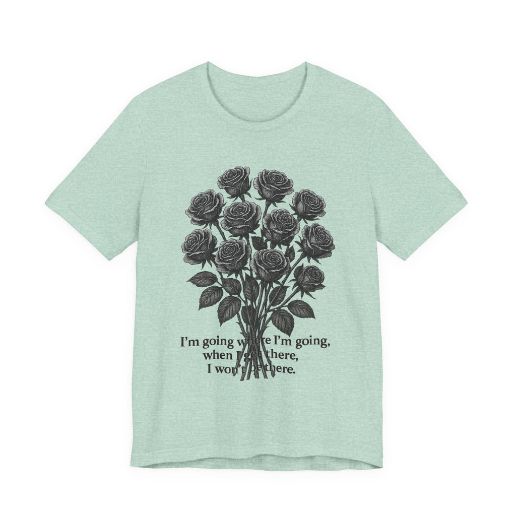 Black Rose Quote Tee, Unisex Graphic T-Shirt, Floral Design Shirt, Gift for Her, Inspirational Quote Tee