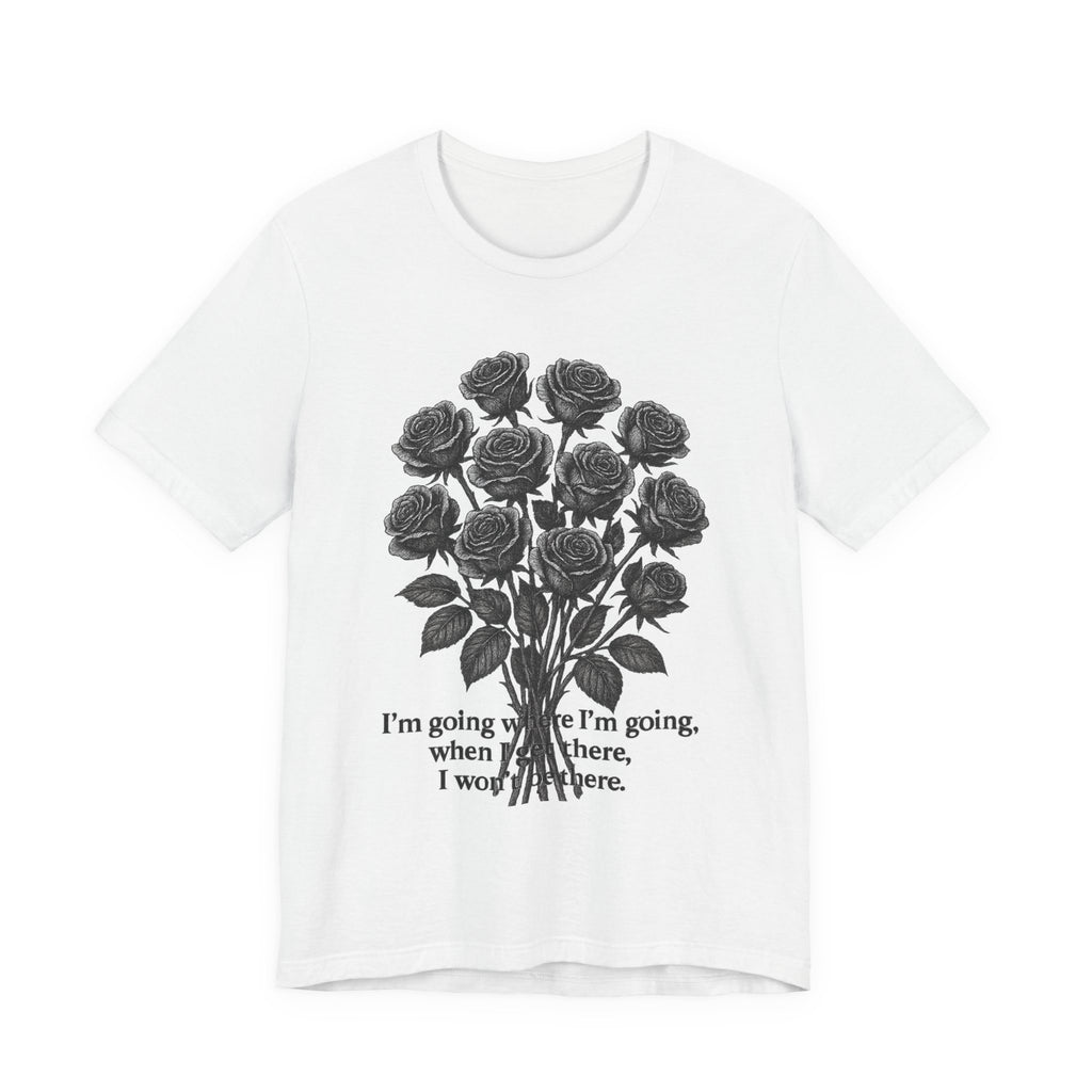 Black Rose Quote Tee, Unisex Graphic T-Shirt, Floral Design Shirt, Gift for Her, Inspirational Quote Tee