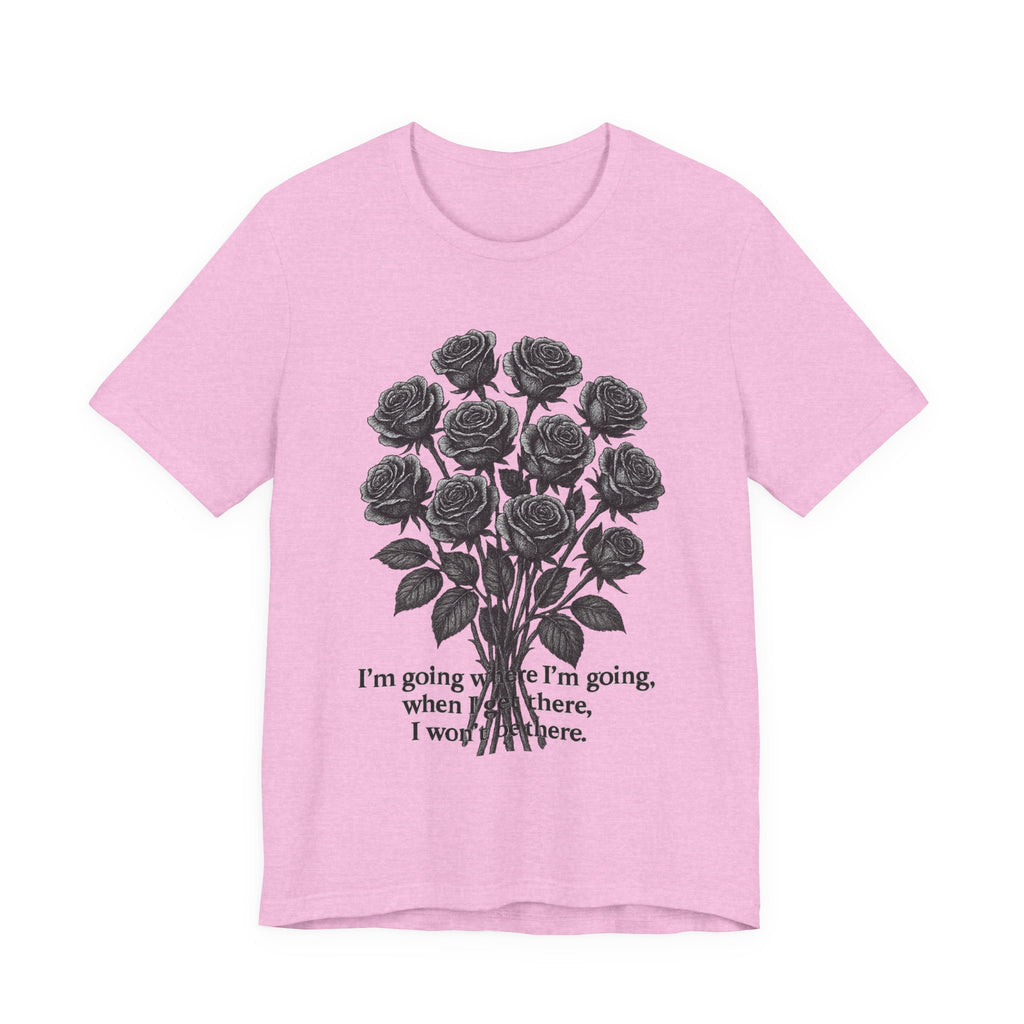 Black Rose Quote Tee, Unisex Graphic T-Shirt, Floral Design Shirt, Gift for Her, Inspirational Quote Tee