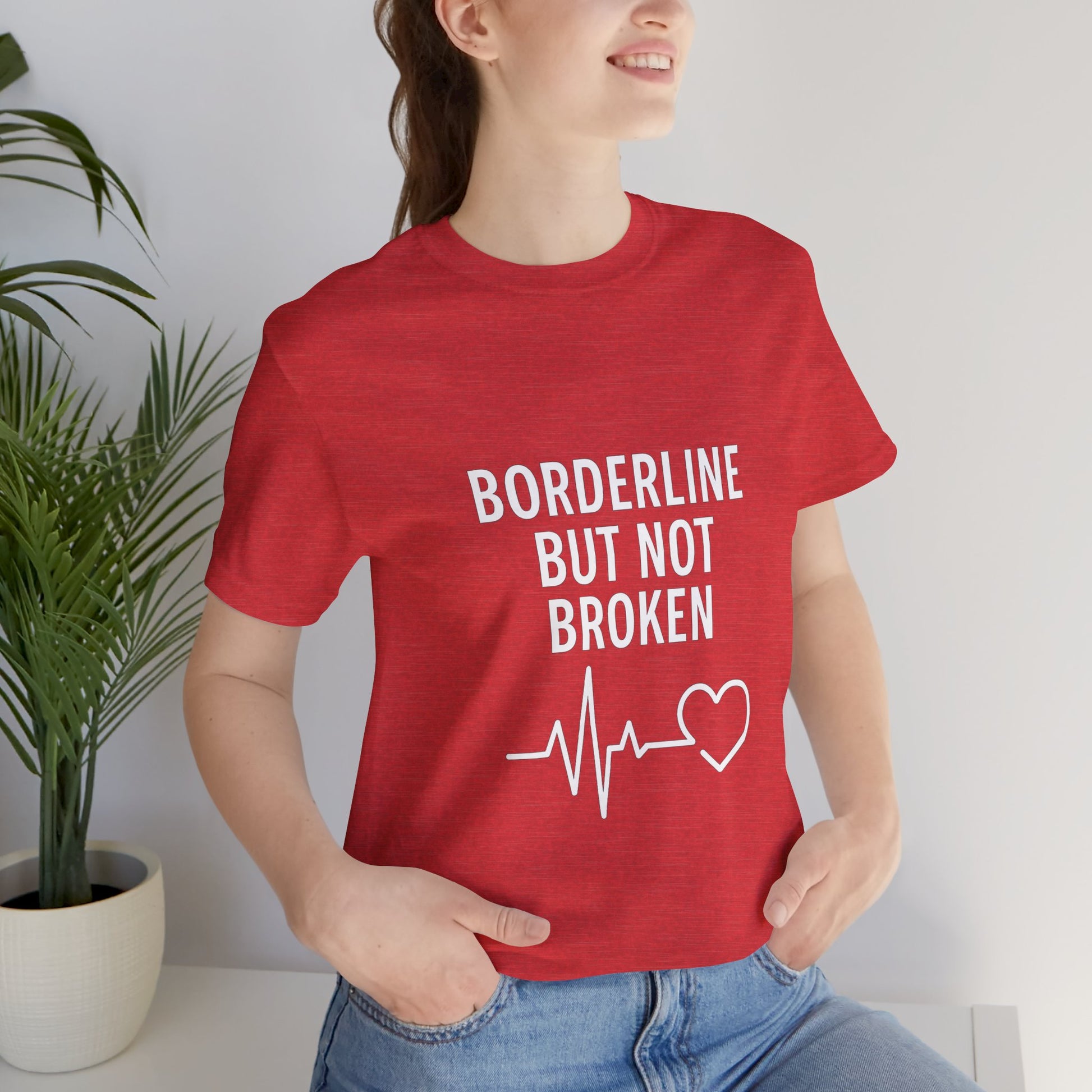 Empowering Unisex Tee - "Borderline But Not Broken" Statement Shirt, Mental Health Support, Casual Wear, Gift for Friends, [...]