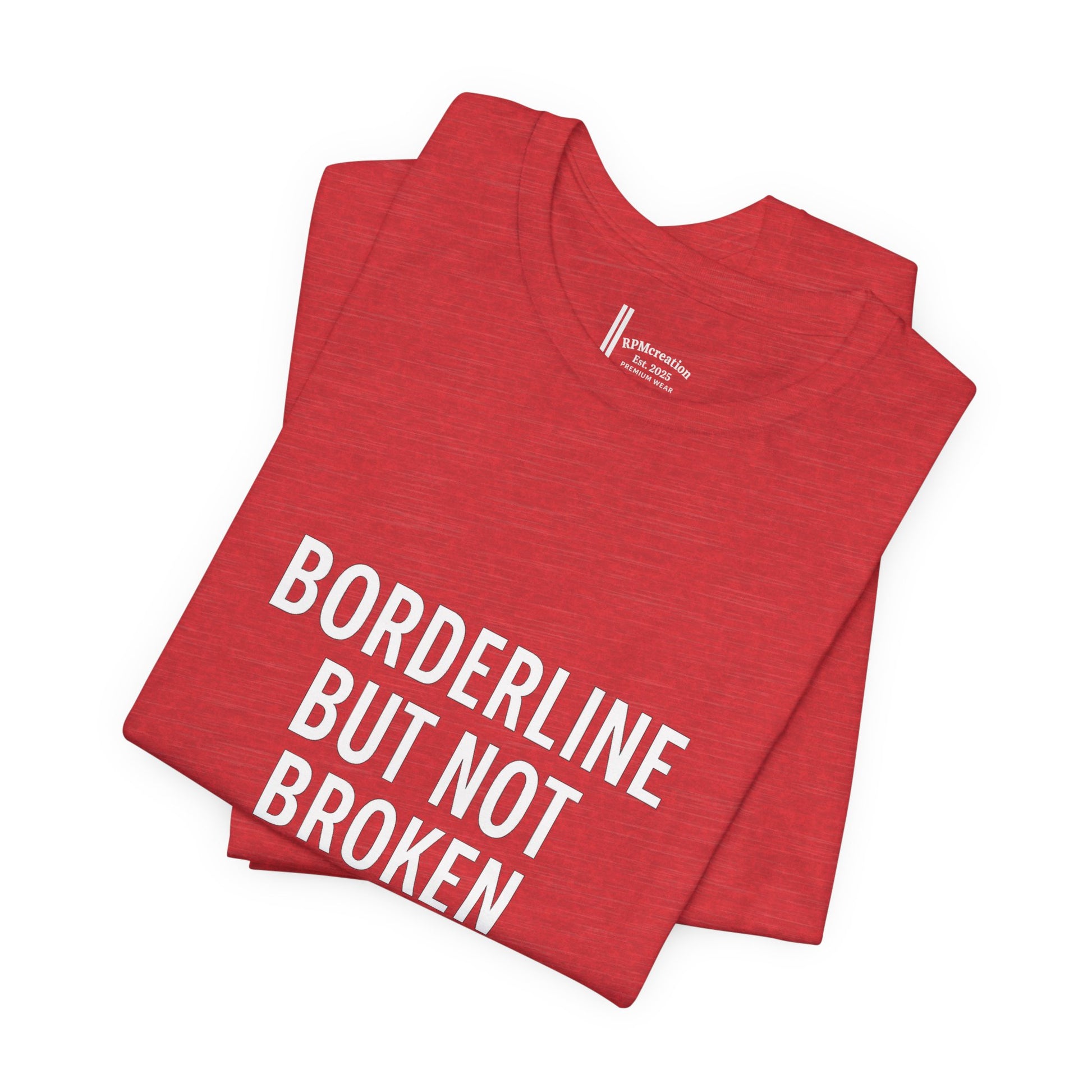 Empowering Unisex Tee - "Borderline But Not Broken" Statement Shirt, Mental Health Support, Casual Wear, Gift for Friends, [...]