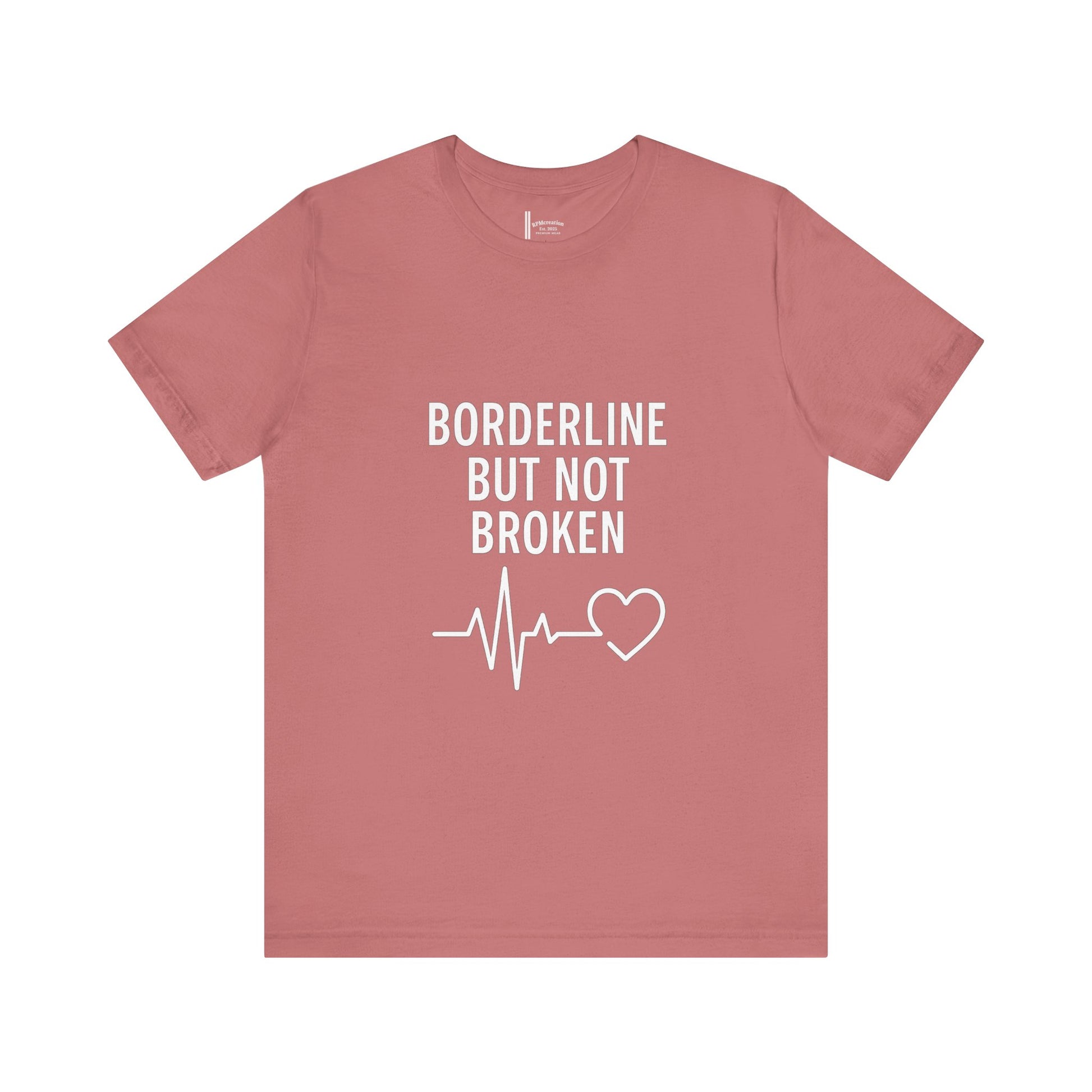 Empowering Unisex Tee - "Borderline But Not Broken" Statement Shirt, Mental Health Support, Casual Wear, Gift for Friends, [...]