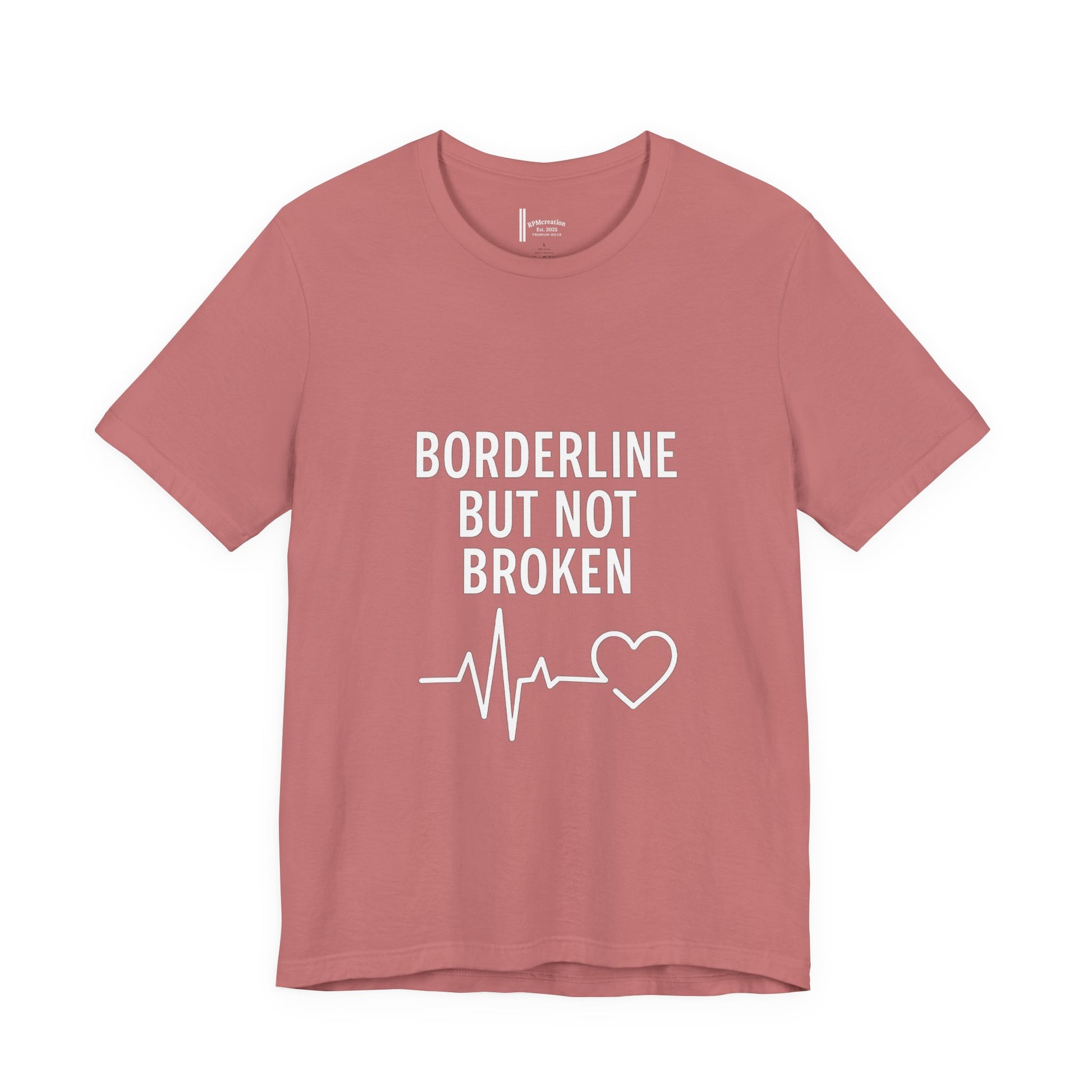 Empowering Unisex Tee - "Borderline But Not Broken" Statement Shirt, Mental Health Support, Casual Wear, Gift for Friends, [...]