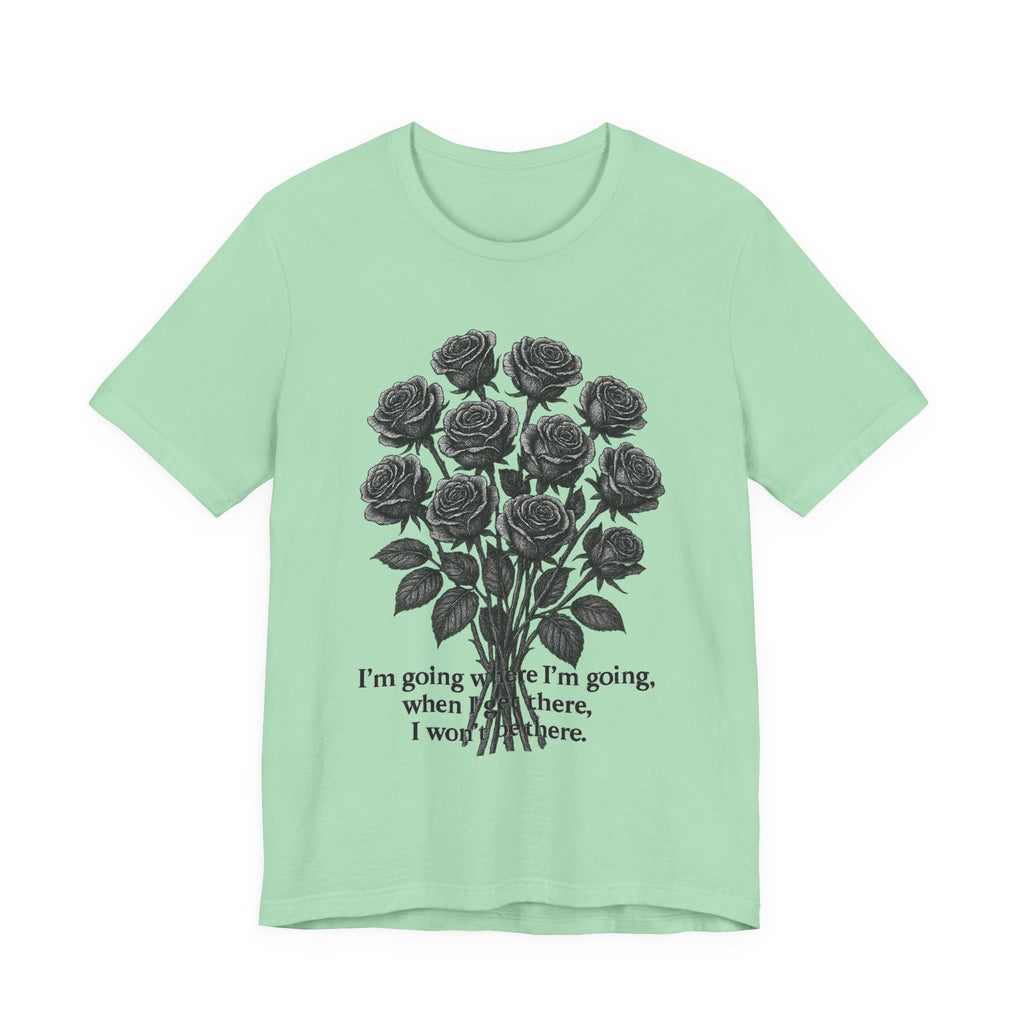 Black Rose Quote Tee, Unisex Graphic T-Shirt, Floral Design Shirt, Gift for Her, Inspirational Quote Tee