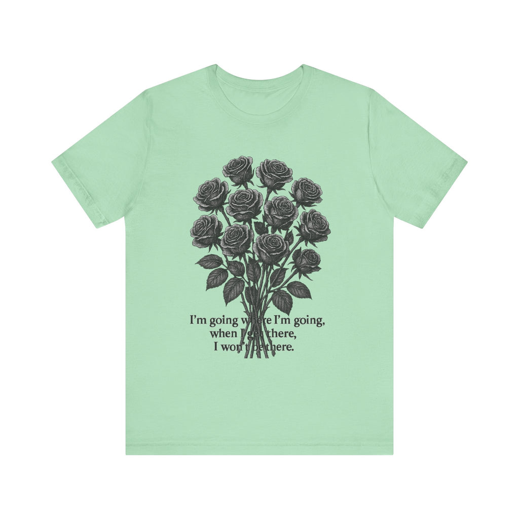 Black Rose Quote Tee, Unisex Graphic T-Shirt, Floral Design Shirt, Gift for Her, Inspirational Quote Tee